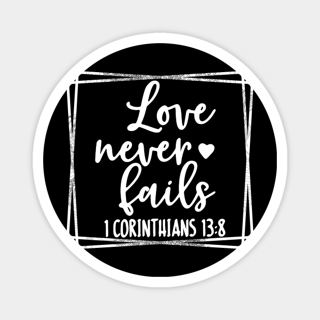 Love Never Fails Religious Christian Faith T-Shirt Magnet by joyjeff